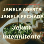 O que é Janela Aberta e Janela Fechada no Jejum intermitente