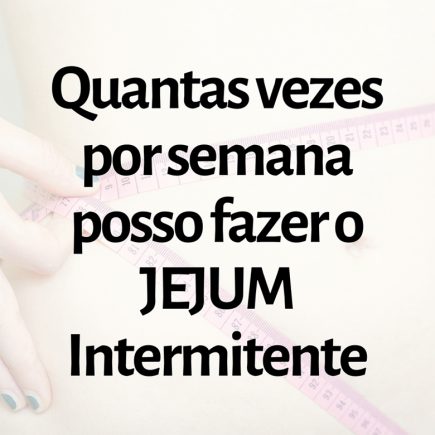 quantas vezes por semana posso fazer o jejum intermitente