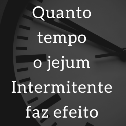 Quanto tempo o jejum intermitente faz efeito