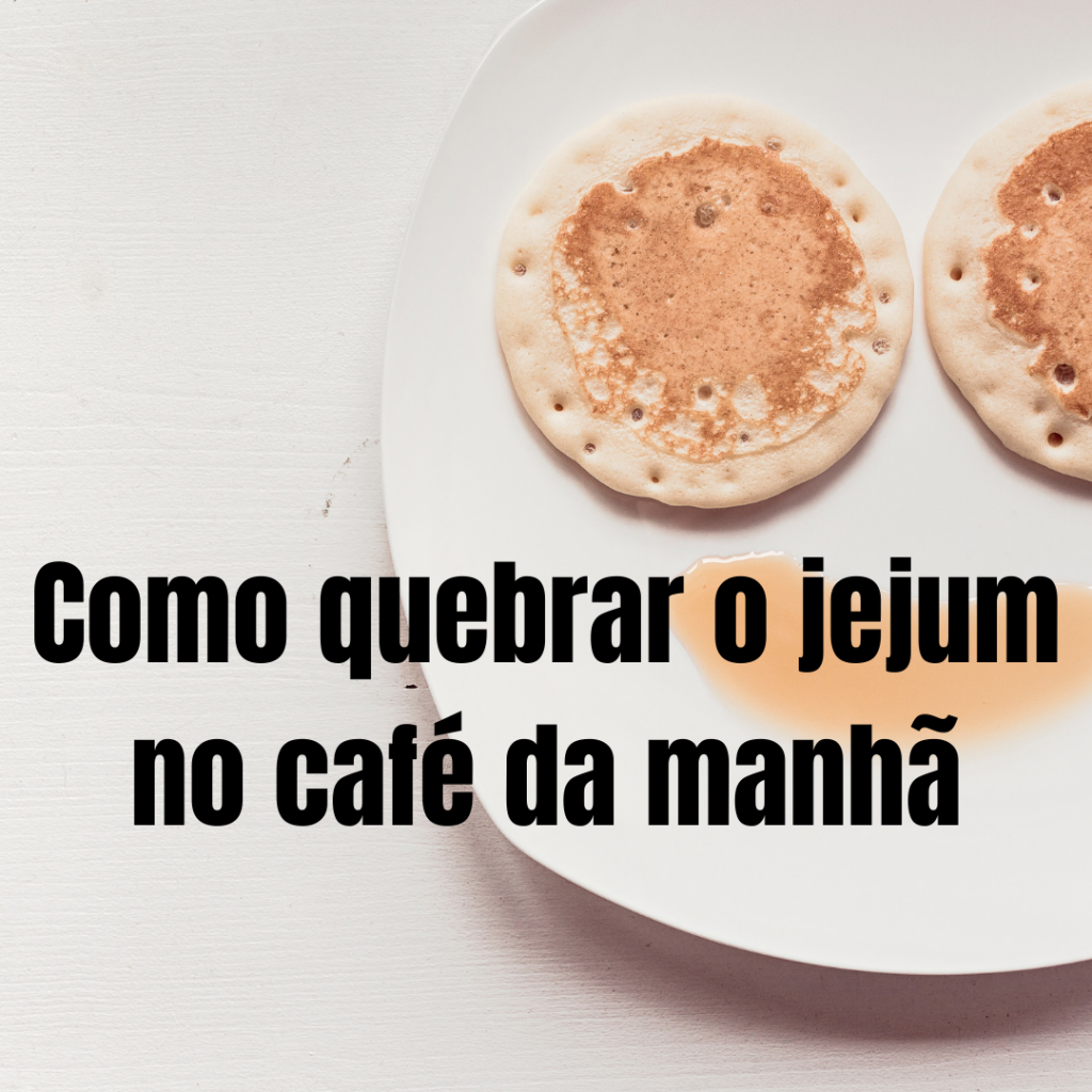 Alimentos indicados para quebrar o Jejum Intermitente Blog Jejum