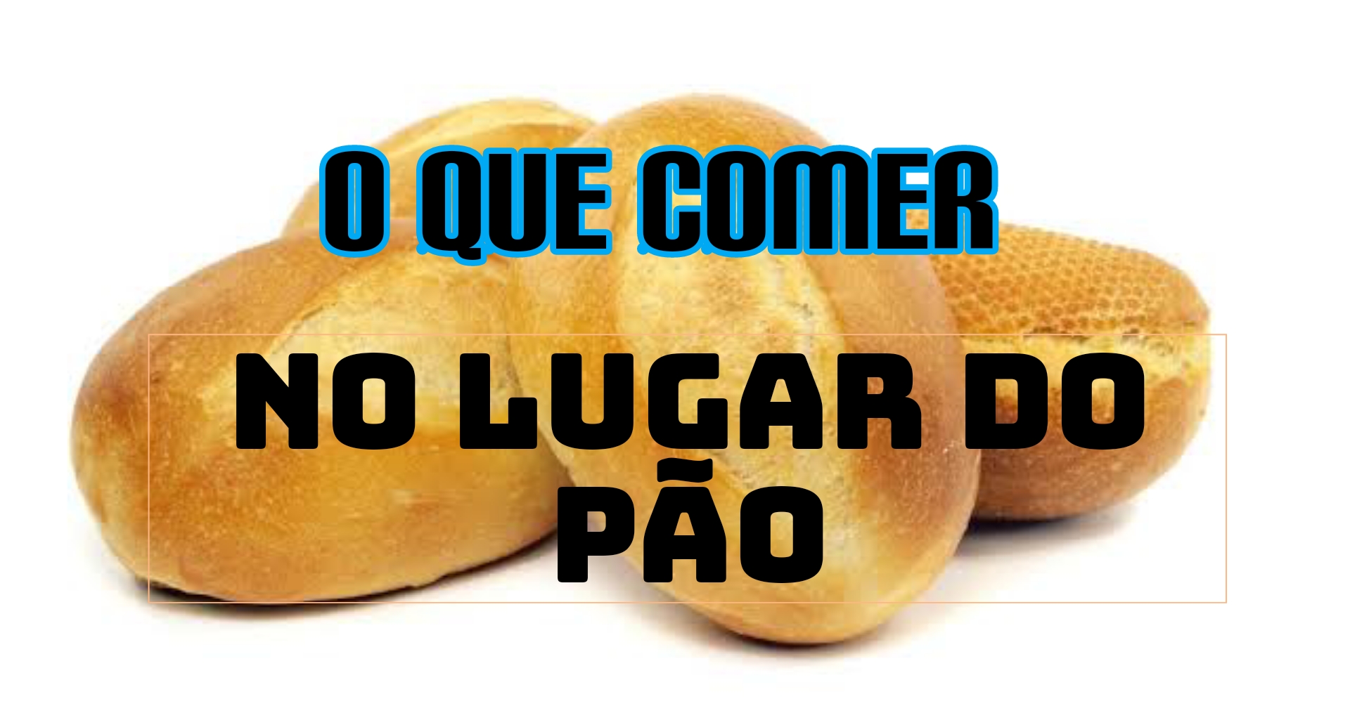 O que comer no lugar do pão - Blog Jejum Intermitente