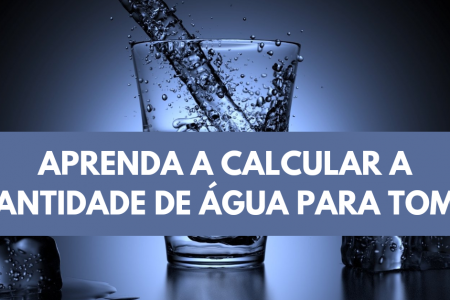Como calcular a quantidade de água para tomar?