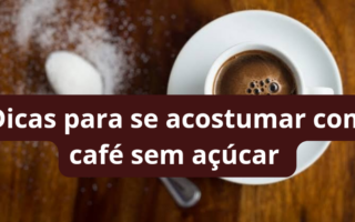 café sem açúcar dicas