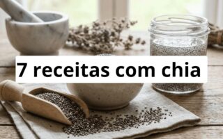 7 Receitas com Chia - Aprenda agora mesmo a fazer receitas com a semente!