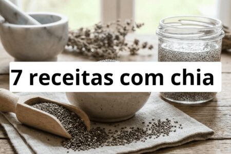 7 Receitas com Chia - Aprenda agora mesmo a fazer receitas com a semente!